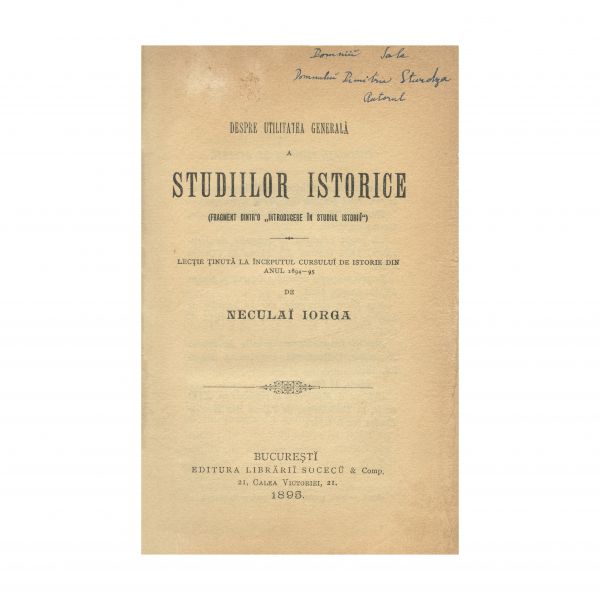 N. Iorga, Despre utilitatea generală a studiilor istorice, 1895 - Volum cu dedicație pentru Dimitrie Sturdza