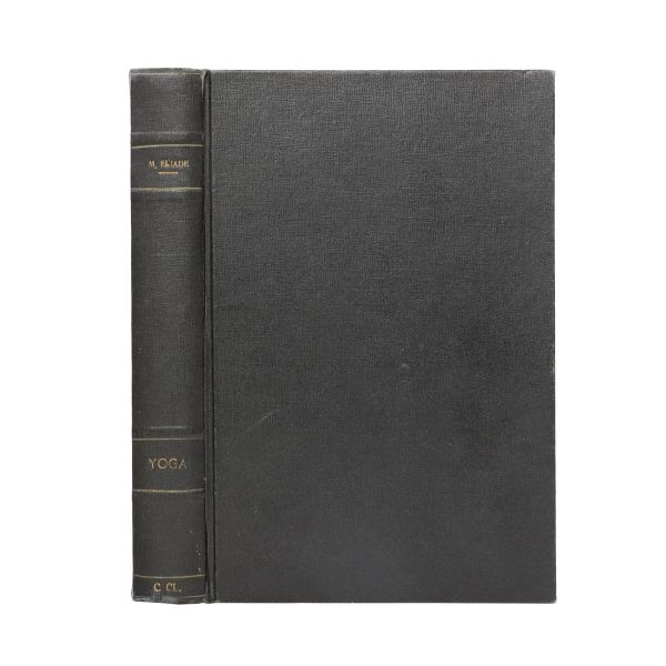 Mircea Eliade, Yoga. Essai sur les origines de la mystique indienne,1936, cu dedicație pentru Nicolae Bagdasar