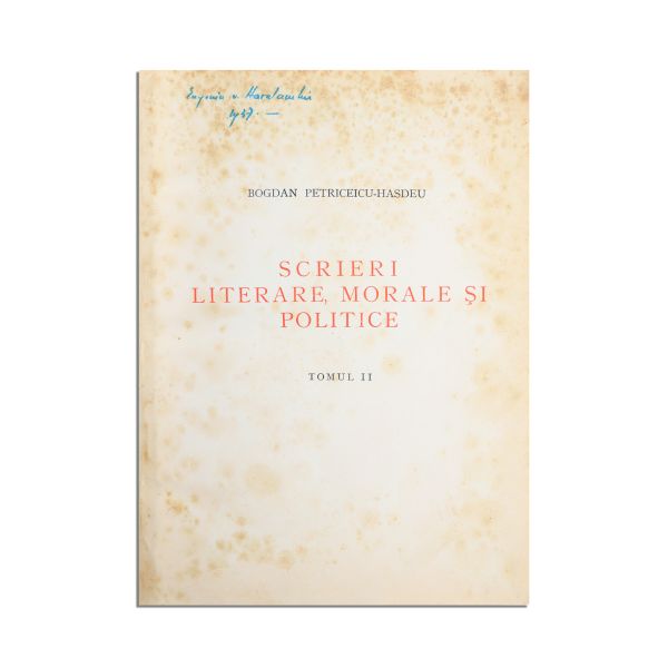 Bogdan Petriceicu-Hasdeu, Scrieri literare, morale și politice, două tomuri, 1937, cu dedicație oferită de Mircea Eliade pentru Eugeniu V. Haralambie 