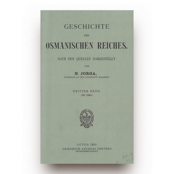 N. Iorga, Istoria Imperiului Otoman în limba germană, 1908-1910, 3 volume colligate