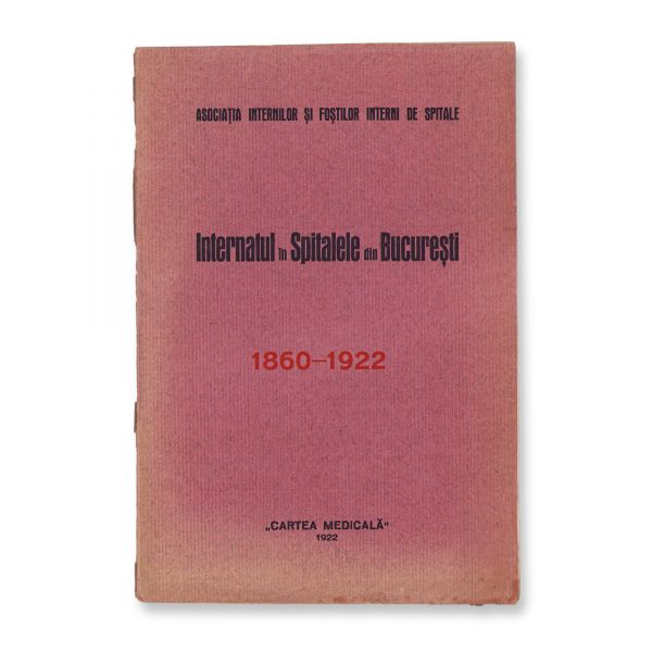 Eroii medicinei românești, 1941 + Internatul în spitalele din București, 1922