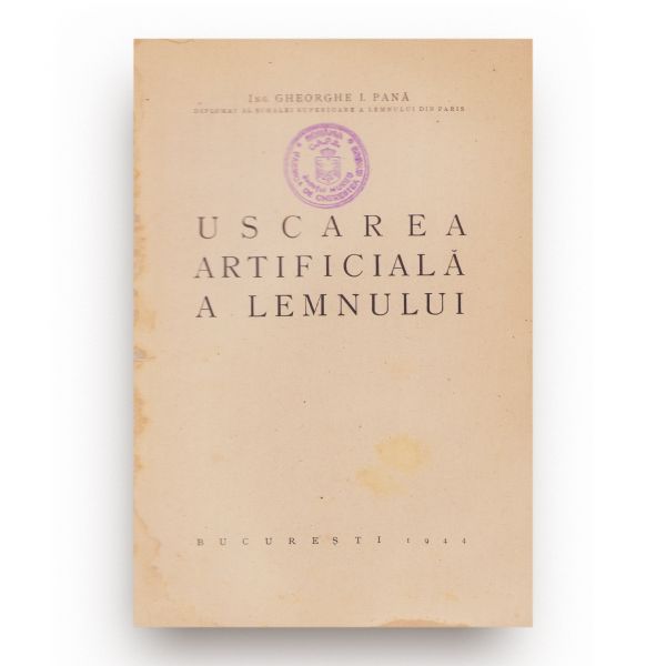 Ing. Gheorghe I. Pană, Uscarea artificială a lemnului, 1944