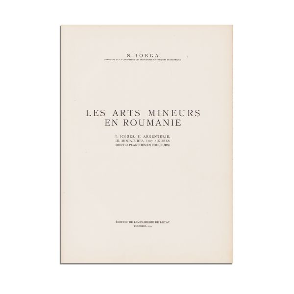 N. Iorga, Les arts mineurs en Roumanie, 2 volume,1934-1936, cu autograf