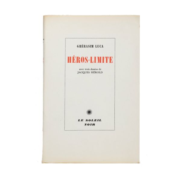 Gherasim Luca, Héros-Limite, 1953, exemplar bibliofil cu semnături olografe + Gherasim Luca și Dolfi Trost, Presentation de graphies colorées, 1945