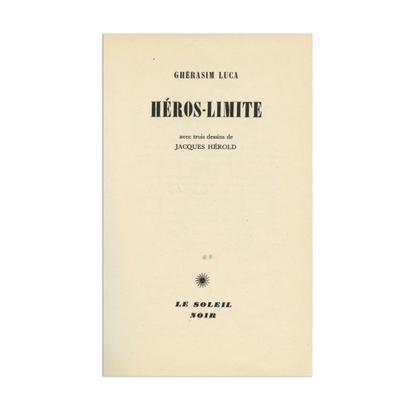 Gherasim Luca, Héros-Limite, 1953, exemplar bibliofil cu semnături olografe + Gherasim Luca și Dolfi Trost, Presentation de graphies colorées, 1945