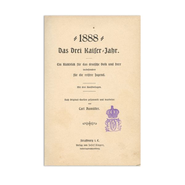 Carl Aumüller, 1888 Das drei kaifer jahr [1888 Anul celor trei împărați], 1888, cu ștampila ex-libris a regelui Carol I