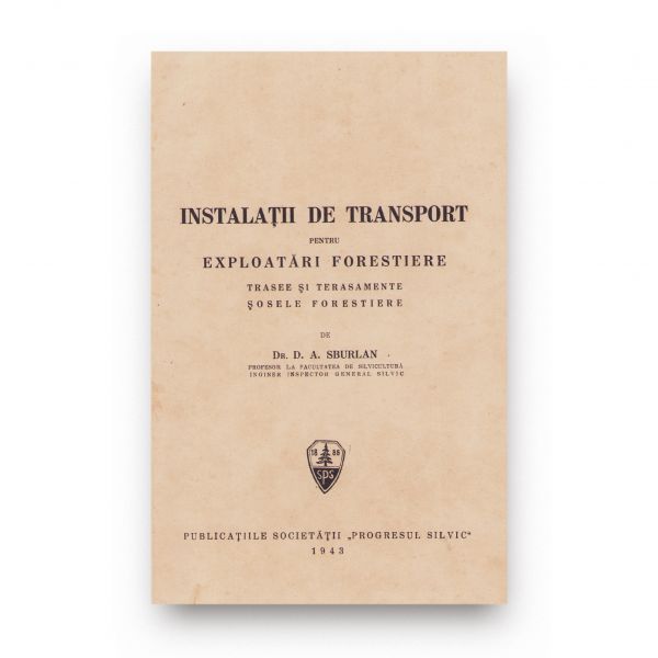 Dr. D. A. Sburlan, Instalații de transport pentru exploatări forestiere, 1943