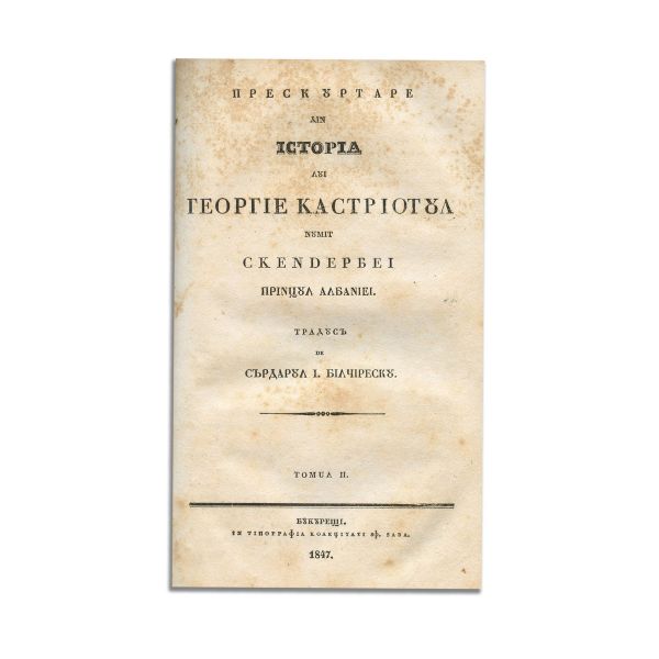 Prescurtare din Istoria lui Gheorghe Castriotul,  2 volume, 1847, cu semnătura traducătorului Sărdarul I. Bilcirescu
