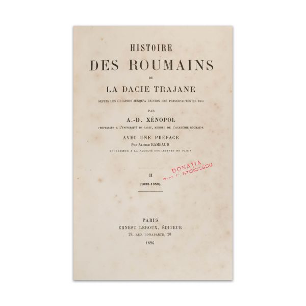 A. D. Xenopol, Histoire des roumains de la Dacie Trajane, două volume, 1896, cu dedicație olografă