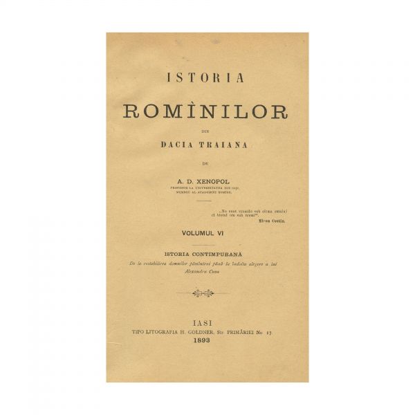 A. D. Xenopol, Istoria Românilor, 6 volume,1888 - 1893 - Prima ediție