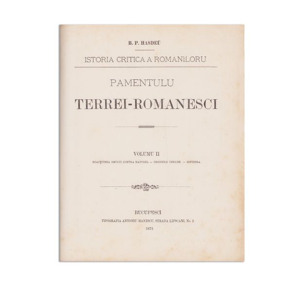 B. P. Hasdeu, Istorie critică a românilor, două volume, 1875