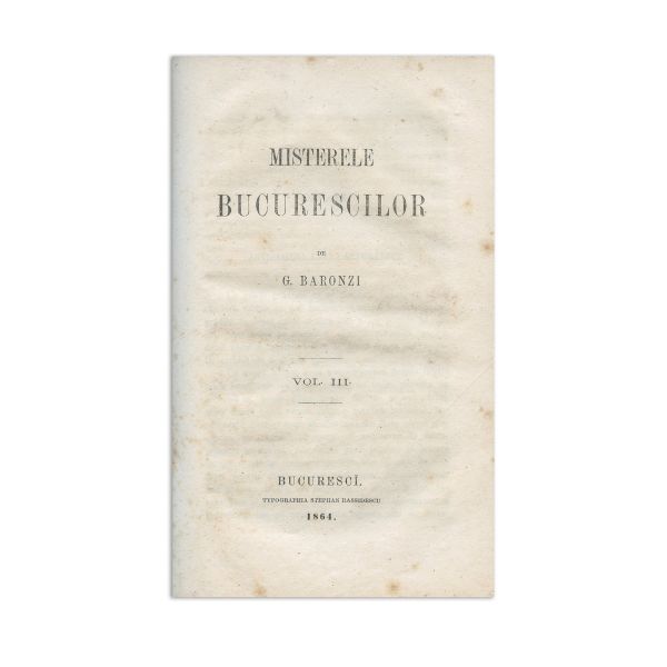 George Baronzi, Misterele Bucurescilor, trei volume colligate, 1862-1864