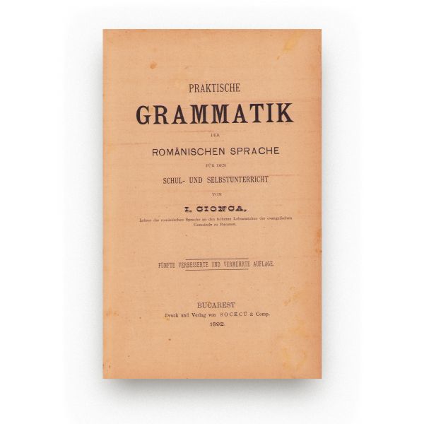 I. Cionca, Gramatică practică a limbii române pentru școală și autostudiu, 1892