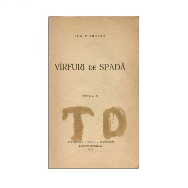 Ion Pribeagu, Vârfuri de spadă, 1916, cu dedicație pentru Liviu Rebreanu
