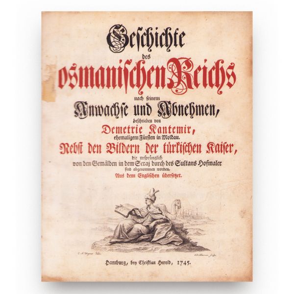 D. Cantemir, Istoria Imperiului Otoman, Hamburg, prima ediție în limba germană, 1745