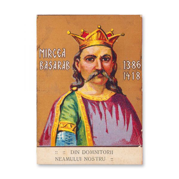 Mircea cel Bătrân - Din Domnitorii neamului nostru, carte poștală cromolitografiată 