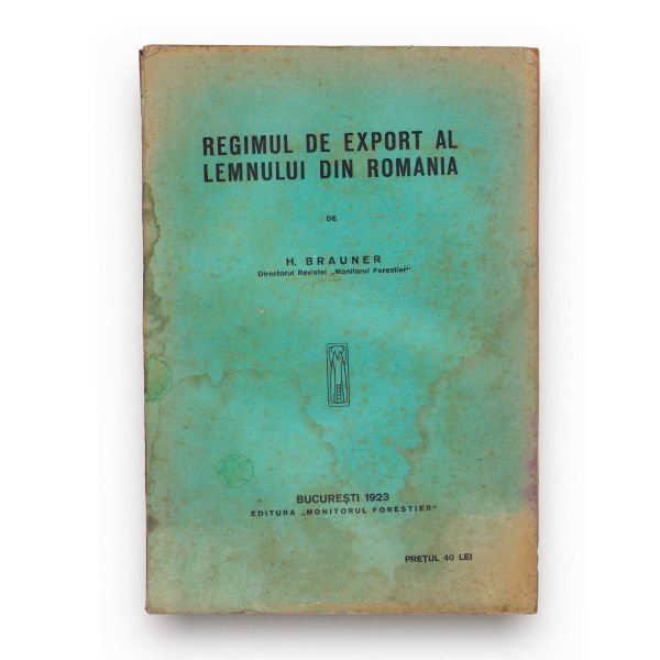 H. Brauner, Regimul de export al lemnului din România, în română și germană, 1923 + Prețul lemnului în comerțul internațional înainte și după război