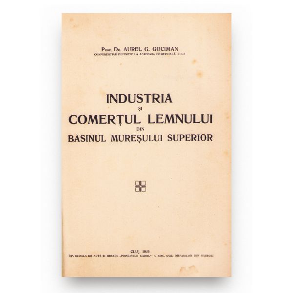 Aurel G. Gociman, Industria și comerțul lemnului din Bazinul Mureșului Superior, 1929