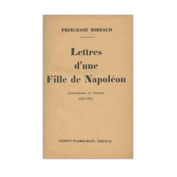 Princesse Bibesco, Lettres d’une Fille de Napoléon, 1933, cu dedicație pentru Nae Ionescu