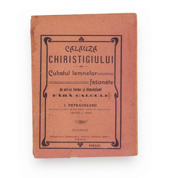 Călăuza chiristigiului + Tarife pentru cubatul arborilor în picioare și doborâți, 1904-1922