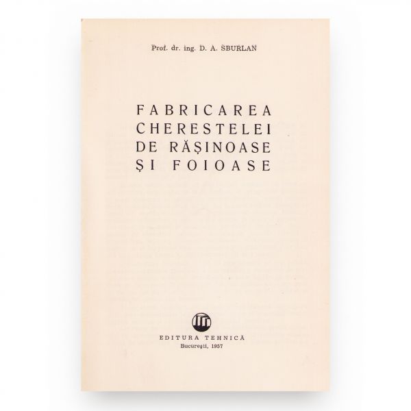 D. A. Sburlan, Fabricarea cherestelei de rășinoase și foioase, 1957
