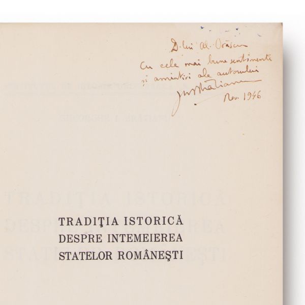 Gheorghe I. Brătianu, Tradiția istorică despre întemeierea statelor românești, 1945, cu dedicație olografă