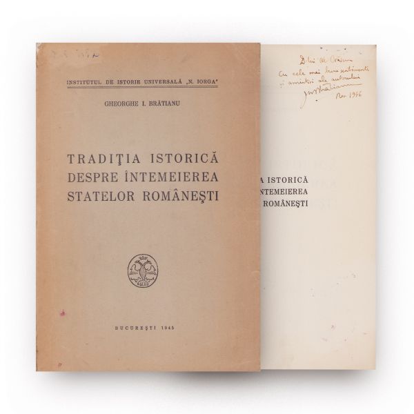 Gheorghe I. Brătianu, Tradiția istorică despre întemeierea statelor românești, 1945, cu dedicație olografă