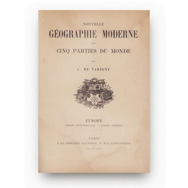 C. De Varigny, Nouvelle géographie moderne des cinq parties du monde, 1890, 4 volume, din biblioteca arhitectului G. M. Cantacuzino