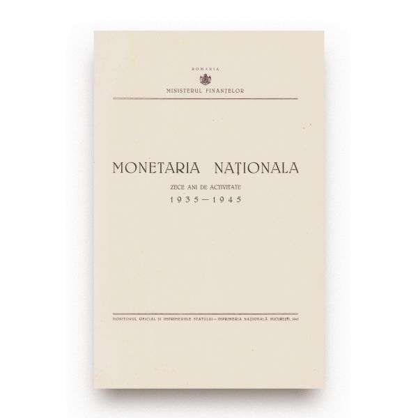 Monetăria Națională. Zece ani de activitate 1935-1945