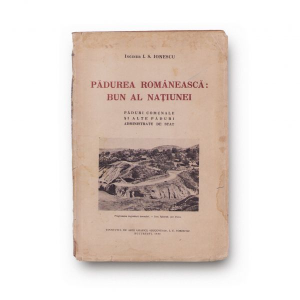 Inginer I. S. Ionescu, Pădurea românească: bun al națiunii, 1936, cu dedicație olografă 