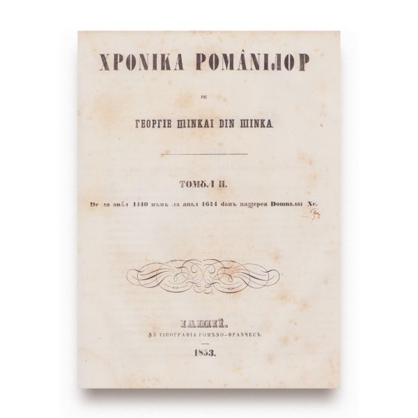 Gheorghe Șincai, Hronica românilor și a mai multor neamuri, 1853-1854, 3 volume, prima ediție 