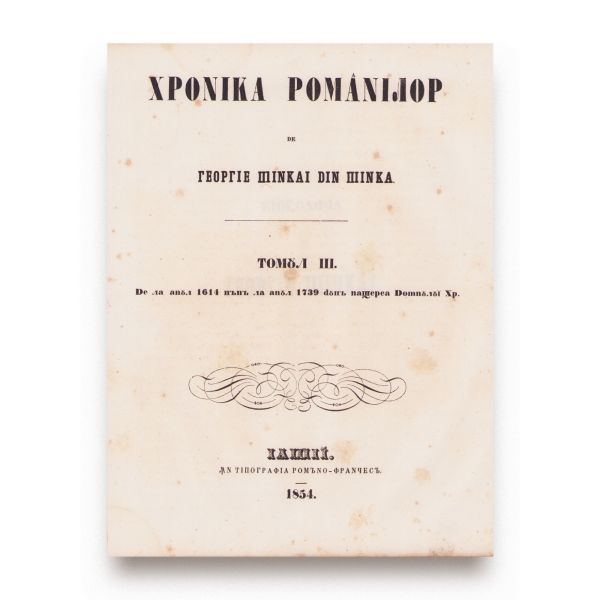 Gheorghe Șincai, Hronica românilor și a mai multor neamuri, 1853-1854, 3 volume, prima ediție 