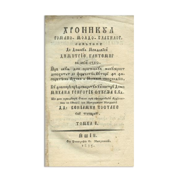 Hronicul romano-moldo-vlahilor alcătuit de domnul Moldaviei Dimitrie Cantemir la anii 1710, 1835-1836, două volume