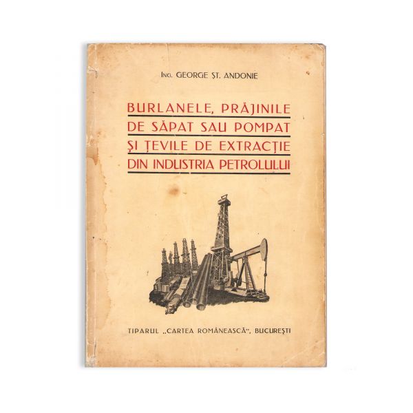 Ing. George Șt. Andonie, Burlanele, prăjinile de săpat sau pompat și țevile de extracție din industria petrolului, 1938, cu semnătura autorului