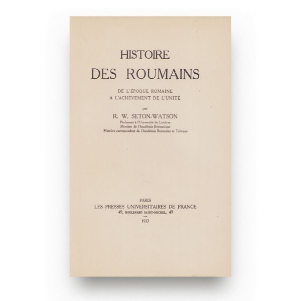 R. W. Seton-Watson, Histoire des Roumains, 1937, cu dedicația lui Carussy pentru Mitică Constantinescu 