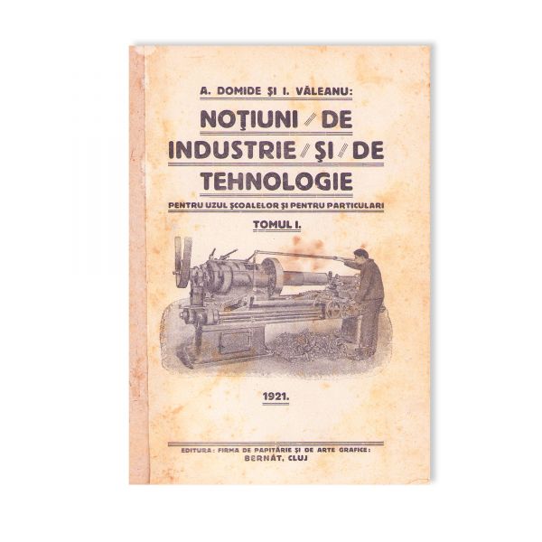 A. Domide și I. Văleanu, Noțiuni de industrie și de tehnologie, două tomuri 