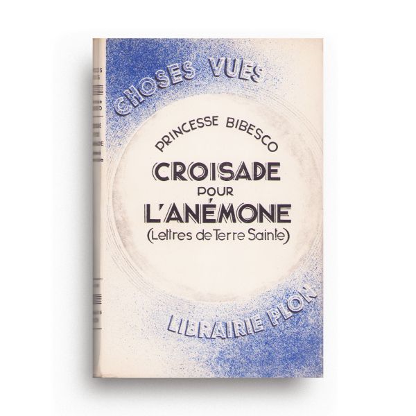 Princesse Bibesco, Croisade pour l’Anémone, 1931, cu dedicație olografă