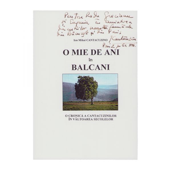 Ion Mihai Cantacuzino, O mie de ani în Balcani, 1996, cu dedicație pentru Radu Greceanu + invitație