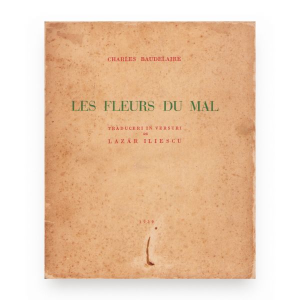 Charles Baudelaire, Les fleurs du mal, 1939, exemplar numerotat, cu dedicația traducătorului Lazăr Iliescu