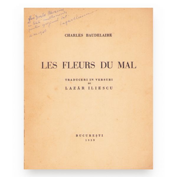Charles Baudelaire, Les fleurs du mal, 1939, exemplar numerotat, cu dedicația traducătorului Lazăr Iliescu