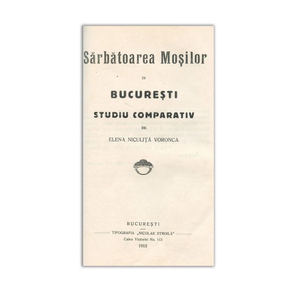 Elena Niculiță Voronca, Studii în folclor, 1908, vol. I și II colligat cu Sărbătoarea Moșilor în București, 1915
