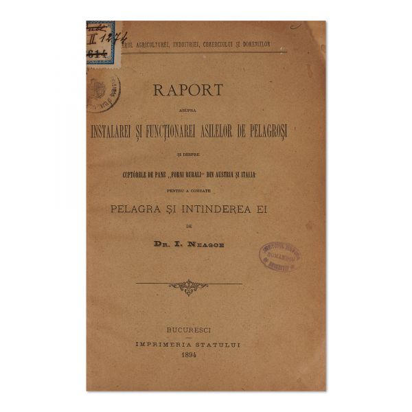 Dr. I. Neagoe, Raport asupra instalării și funcționării azilelor de pelagroși, 1894 + Memoriul fabricanților de bere, 1910 + Investigații tehnice asupra petrolului românesc, 1907, trei volume colligate