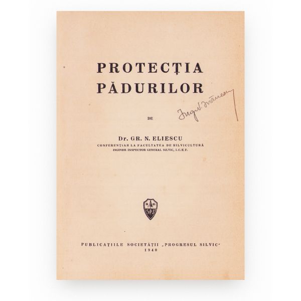 Dr. Gr. N. Eliescu, Protecția pădurilor, 1940
