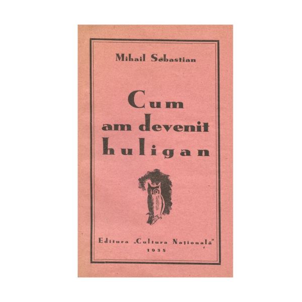 Mihail Sebastian, Cum am devenit huligan, 1935, exemplarul C, cu dedicație