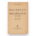 Bucureștii Vechiului Regat, 1944 + București și bucureșteni de ieri și de azi, 1945