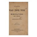 Dimitrie Bolintineanu, Viața lui Vlad Țepeș și Mircea cel Bătrân, 1870, colligat cu Două istorioare din viața lui Cuza-Vodă, 1892
