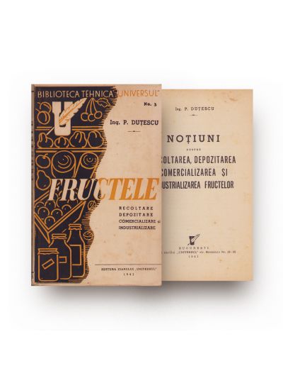 Ing. P. Duțescu, Noțiuni despre recoltarea, depozitarea, comercializarea și industrializarea fructelor, 1941
