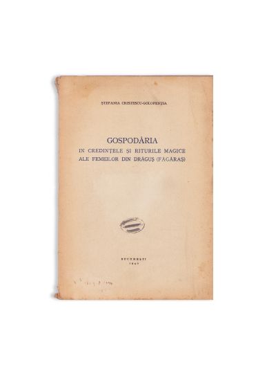 Ștefania Cristescu-Golopenția, Gospodăria în credințele și riturile magice ale femeilor din Drăguș (Făgăraș), 1940