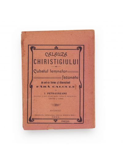 Călăuza chiristigiului + Tarife pentru cubatul arborilor în picioare și doborâți, 1904-1922