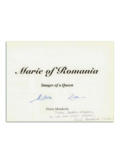 Diana Mandache, Marie of Romania. Images of a Queen, cu semnăturile regelui Mihai I, a reginei Ana și a autoarei 
